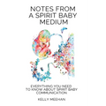 Notes From A Spirit Baby Medium