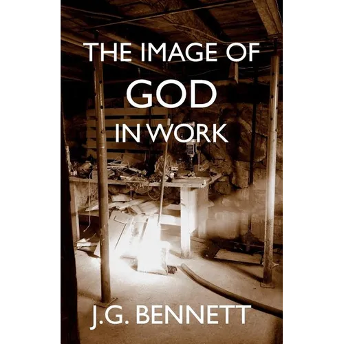 The Image of God in Work: Lectures at Sherborne House 1973-4