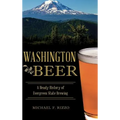 Washington Beer: A Heady History of Evergreen State Brewing
