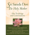 Sri Sarada Devi, the Holy Mother: Her Teachings and Conversations