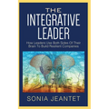 The Integrative Leader: How Leaders Use Both Sides of Their Brain to Build Resilient Companies