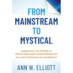 From Mainstream to Mystical: Embracing the Power of Intuition and Synchronicity in a New Paradigm of Leadership - Paperback