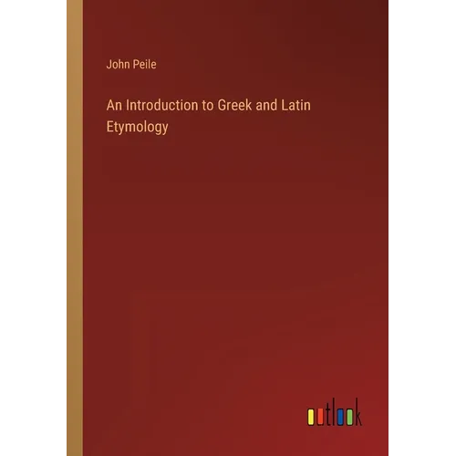 An Introduction to Greek and Latin Etymology