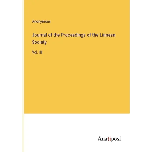 Journal of the Proceedings of the Linnean Society: Vol. III
