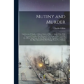 Mutiny and Murder: Confession of Charles, Gibbs, a Native of Rhode Island, Who, With Thomas J. Wansley, Was Doomed to Be Hung in New York