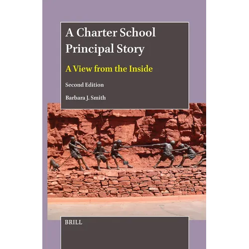A Charter School Principal Story: A View from the Inside (Second Edition)