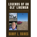 Legends of an Ole' Lineman: True lessons and learning for a Journeyman