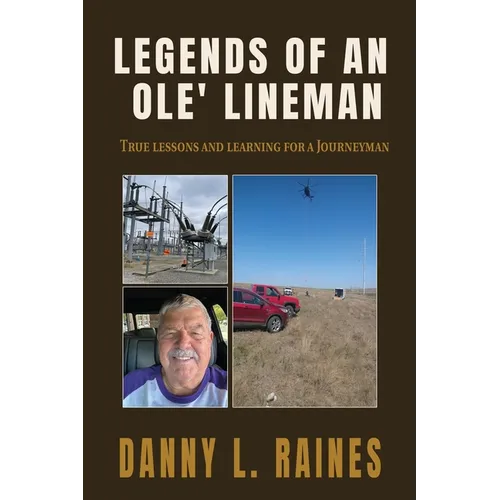 Legends of an Ole' Lineman: True lessons and learning for a Journeyman
