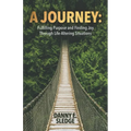 A Journey: Fulfilling Purpose and Finding Joy Through Life-Altering Situations