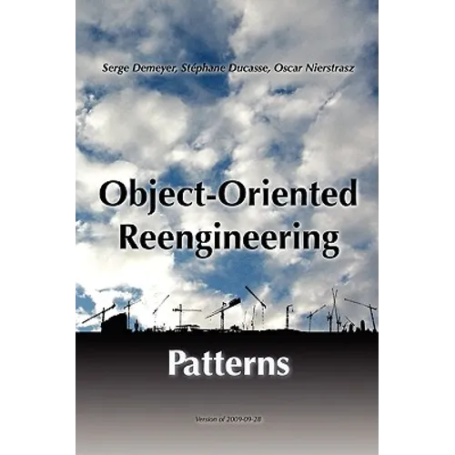 Object-Oriented Reengineering Patterns