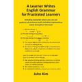 A Learner Writes English Grammar for Frustrated Learners