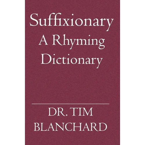 Suffixionary: A Rhyming Dictionary