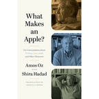 What Makes an Apple?: Six Conversations about Writing, Love, Guilt, and Other Pleasures - Paperback