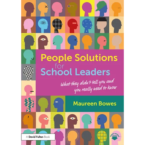 People Solutions for School Leaders: What They Didn't Tell You and You Really Need to Know