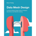 Data Mesh Design: A Practical Pipeline Design Guide for Analytics, Data Science and Machine Learning