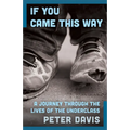 If You Came This Way: A Journey Through the Lives of the Underclass