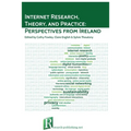 Internet Research, Theory, and Practice: Perspectives from Ireland