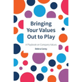 Bringing Your Values Out to Play: A Playbook on Company Values
