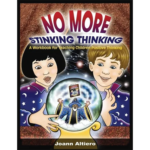 No More Stinking Thinking: A Workbook for Teaching Children Positive Thinking