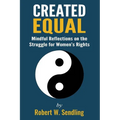Created Equal: Mindful reflections on the struggle for woman's rights