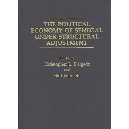 The Political Economy of Senegal Under Structural Adjustment