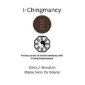 I-Chingmancy: Yoruba 16 Oracle Geomancy with I Ching Enhancement