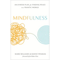 Mindfulness: An Eight-Week Plan for Finding Peace in a Frantic World