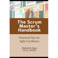 The Scrum Master's Handbook: Practical Tips for Agile Excellence