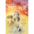 On the Wings of Valor: Missions of a Military Hero
