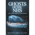 Ghosts of the NHS: And Other Spirits I Have Known