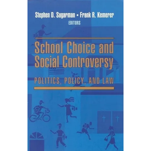 School Choice and Social Controversy: Politics, Policy, and Law