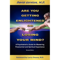 Are You Getting Enlightened or Are You Going Crazy? a Psychiatrist's Guide for Mastering Paranormal and Spiritual Experience.