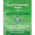 Excel University - Volume 4 - Featuring Excel 2013 for Windows: Microsoft Excel Training for CPAs and Accounting Professionals