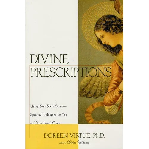 Divine Prescriptions: Spiritual Solutions for You and Your Loved Ones