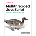 Multithreaded JavaScript: Concurrency Beyond the Event Loop