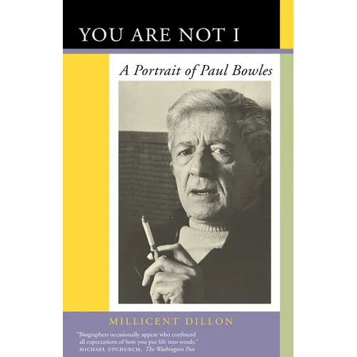 You Are Not I: A Portrait of Paul Bowles