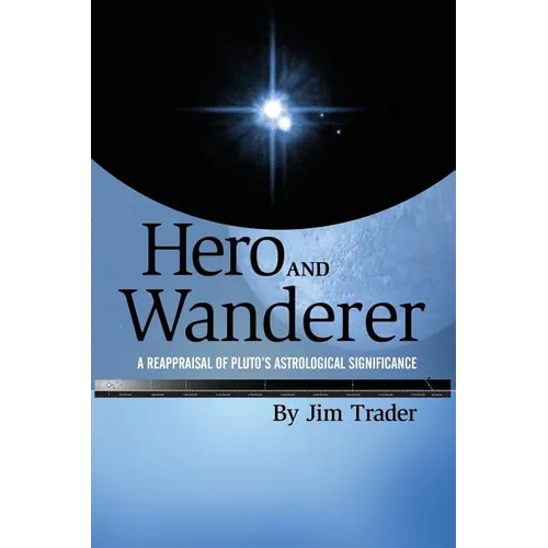 Hero and Wanderer: A Reappraisal of Pluto's Astrological Significance