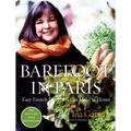 Barefoot in Paris: Easy French Food You Can Make at Home: A Barefoot Contessa Cookbook