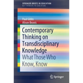 Contemporary Thinking on Transdisciplinary Knowledge: What Those Who Know, Know