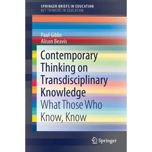 Contemporary Thinking on Transdisciplinary Knowledge: What Those Who Know, Know