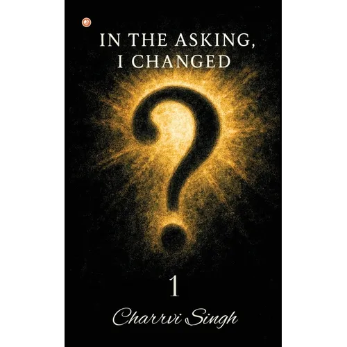 In The Asking, I Changed - 1