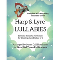 Harp & Lyre LULLABIES: Easy and Beautiful Harmonies for 15 strings tuned to key of C