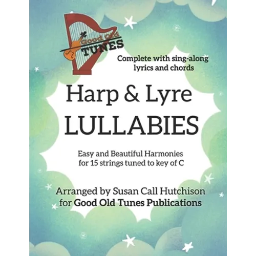 Harp & Lyre LULLABIES: Easy and Beautiful Harmonies for 15 strings tuned to key of C