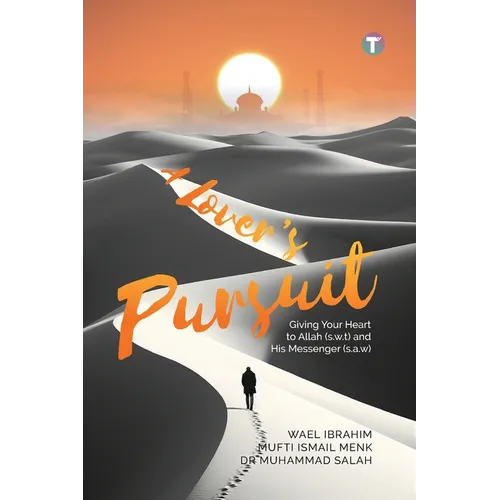 A Lover's Pursuit: Giving Your Heart to Allah (s.w.t) and His Messenger (s.a.w)