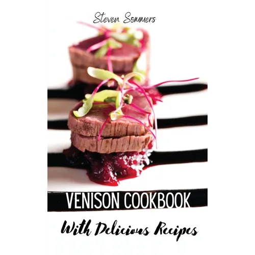 Venison Cookbook With Delicious Recipes