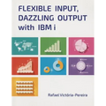 Flexible Input, Dazzling Output with IBM I