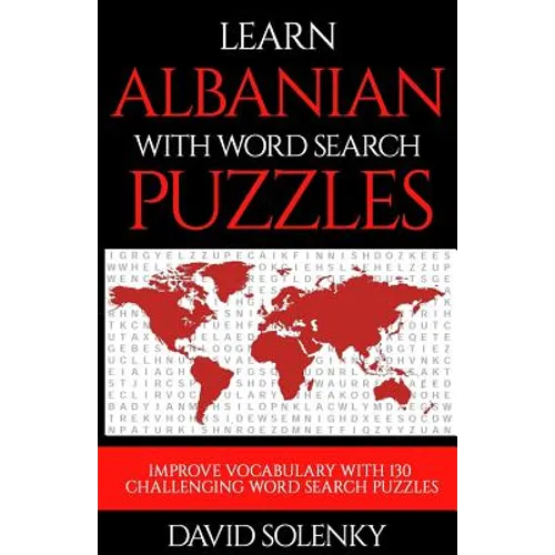 Learn Albanian with Word Search Puzzles: Learn Albanian Language Vocabulary with Challenging Word Find Puzzles for All Ages
