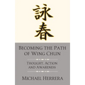 Becoming the Path of Wing Chun: Thought, Action and Awareness