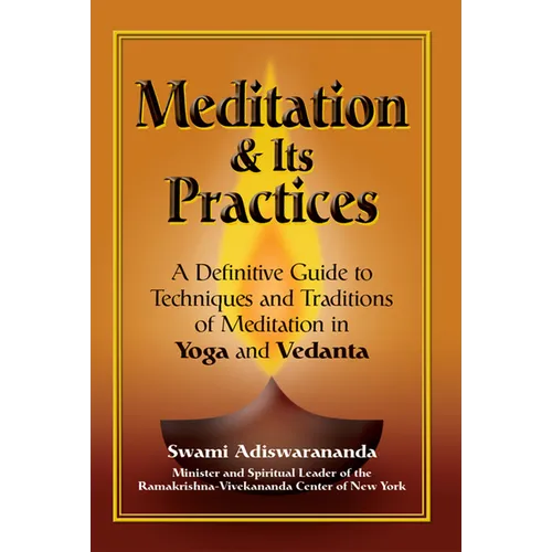 Meditation & Its Practices: A Definitive Guide to Techniques and Traditions of Meditation in Yoga and Vedanta