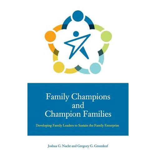 Family Champions and Champion Families: Developing Family Leaders to Sustain the Family Enterprise